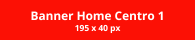 Banner Home Centro 1 - 2